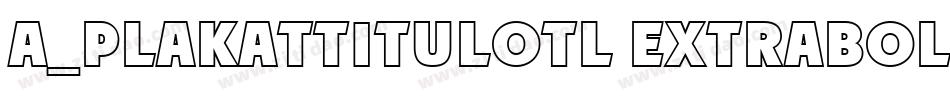 a_PlakatTitulOtl ExtraBold字体转换